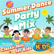 Summer dance party mix (classic hits for kids) cover image cdn