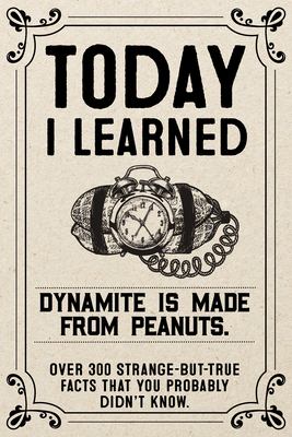 Today I learned : over 300 strange-but-true facts that you probably didn't know cover image cdn