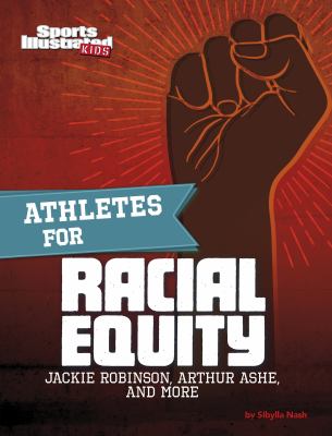 Athletes for racial equity : Jackie Robinson, Arthur Ashe, and more  cover image cdn