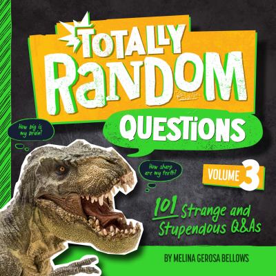 Totally random questions. Volume 3, 101 strange and stupendous Q&As  cover image cdn