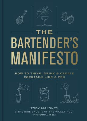 The bartender's manifesto : how to think, drink, & create cocktails like a pro  cover image cdn