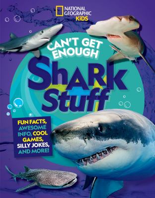 Can't get enough shark stuff : fun facts, awesome info, cool games, silly jokes, and more!  cover image cdn