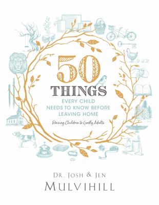 50 things every child needs to know before leaving home : raising children to be Godly adults  cover image cdn