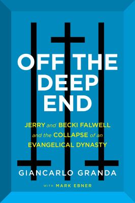 Off the deep end : Jerry and Becki Falwell and the collapse of an Evangelical dynasty  cover image cdn