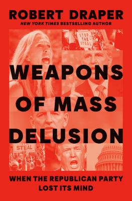 Weapons of mass delusion : when the Republican Party lost its mind  cover image cdn