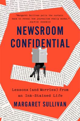 Newsroom confidential : lessons (and worries) from an ink-stained life  cover image cdn