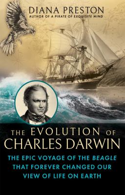 The evolution of Charles Darwin : the epic voyage of the Beagle that forever changed our view of life on earth  cover image cdn