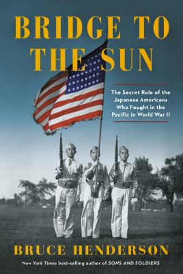 Bridge to the sun : the secret role of the Japanese Americans who fought in the Pacific in World War II  cover image cdn