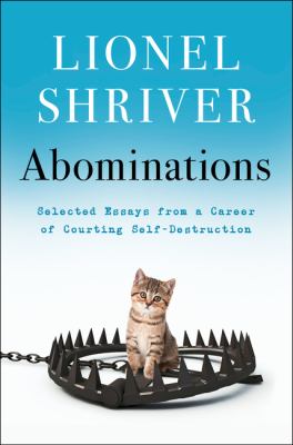 Abominations : selected essays from a career of courting self-destruction  cover image cdn