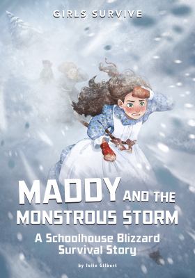 Maddy and the monstrous storm : a Schoolhouse Blizzard survival story  cover image cdn