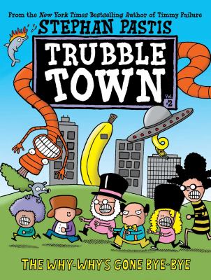 Trubble town. 2, The why-why's gone bye-bye  cover image cdn