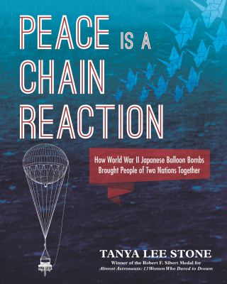 Peace is a chain reaction : how World War II Japanese balloon bombs brought people of two nations together  cover image cdn