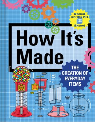 How it's made : the creation of everyday items  cover image cdn