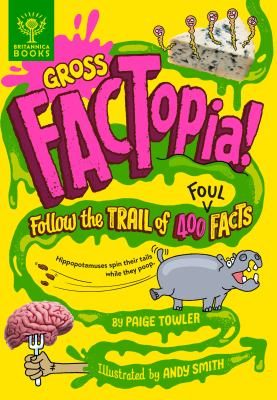 Gross factopia! : follow the trail of 400 foul facts  cover image cdn