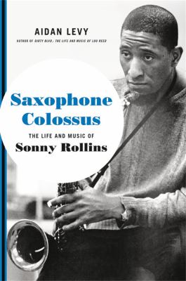 Saxophone Colossus : the life and music of Sonny Rollins  cover image cdn