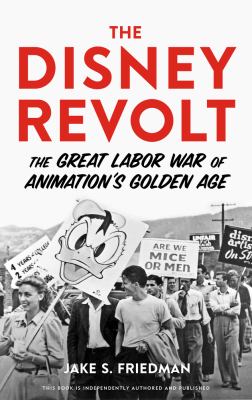 The Disney revolt : the great labor war of animation's golden age  cover image cdn