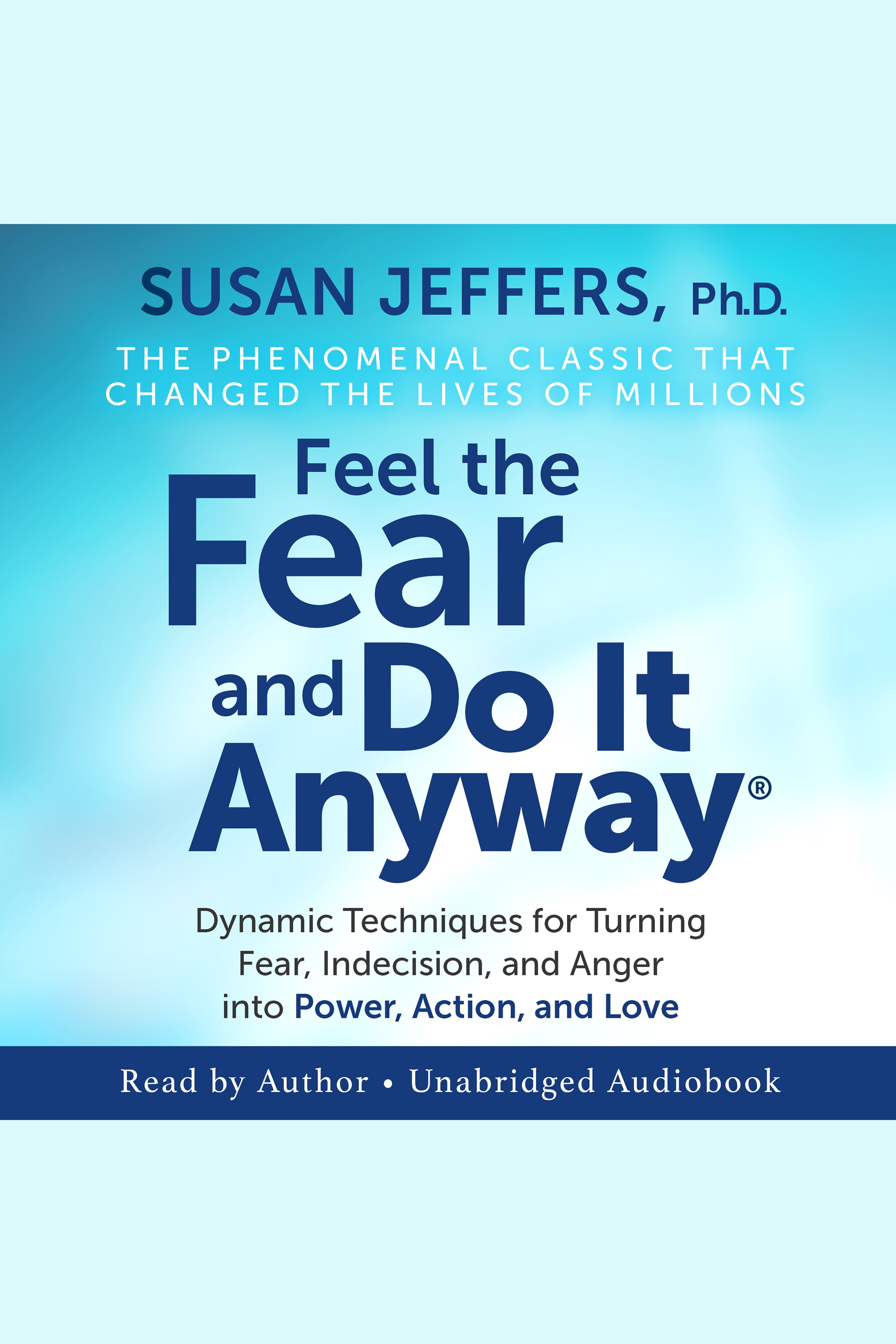 Feel The Fear And Do It Anyway Dynamic Techniques for Turning Fear, Indecision, and Anger into Power, Action, and Love cover image cdn