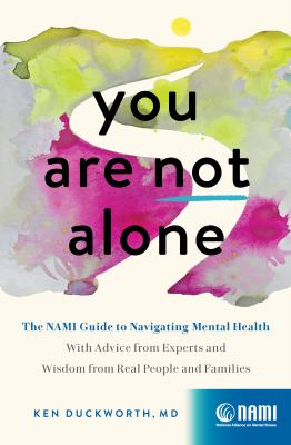 You are not alone : The NAMI Guide to navigating mental health--with advice from experts and wisdom from real people and families  cover image cdn