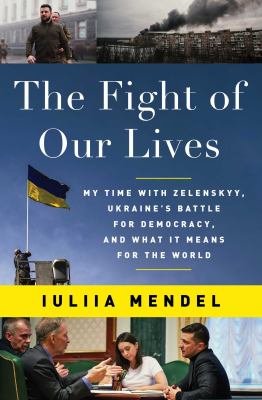 The fight of our lives : my time with Zelenskyy, Ukraine's battle for democracy, and what it means for the world  cover image cdn