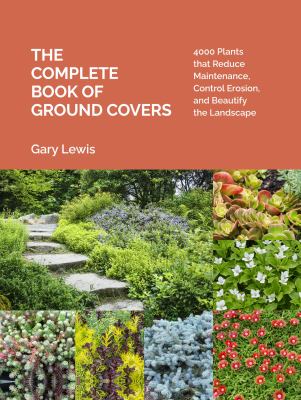 The complete book of ground covers : 4000 plants that reduce maintenance, control erosion, and beautify the landscape  cover image cdn