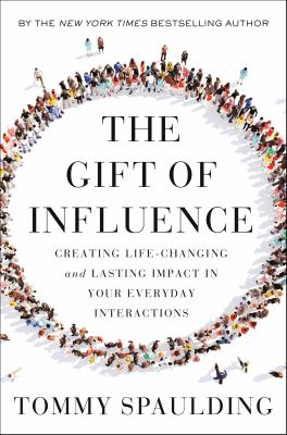 The gift of influence : creating life-changing and lasting impact in your everyday interactions  cover image cdn