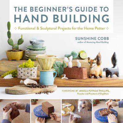 The beginner's guide to hand building : functional and sculptural projects for the home potter  cover image cdn