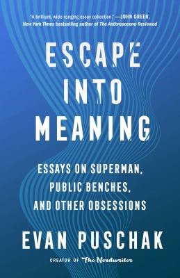 Escape into meaning : essays on Superman, public benches, and other obsessions  cover image cdn