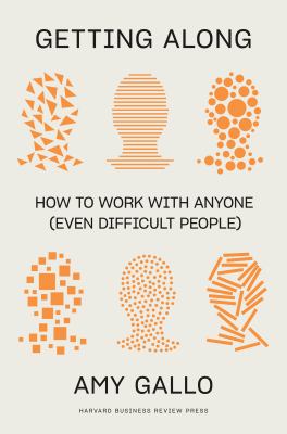 Getting along : how to work with anyone (even difficult people)  cover image cdn