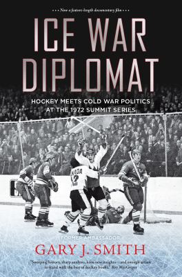 Ice war diplomat : hockey meets cold war politics at the 1972 Summit Series  cover image cdn