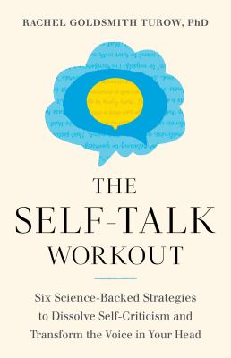 The self-talk workout : six science-backed strategies to dissolve self-criticism and transform the voice in your head  cover image cdn