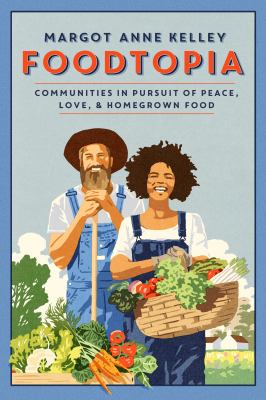 Foodtopia : communities in pursuit of peace, love, & homegrown food  cover image cdn