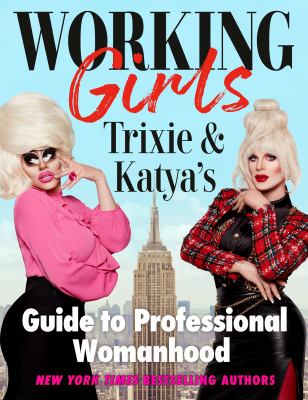 Working girls : Trixie & Katya's guide to professional womanhood  cover image cdn