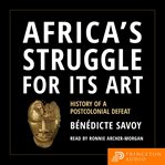Africa's struggle for its art : history of a postcolonial defeat cover image cdn