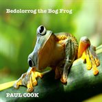 Bedolorrog the bog frog cover image cdn