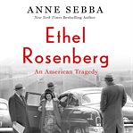 Ethel Rosenberg : an American tragedy cover image cdn