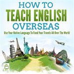 How to teach english overseas: use your native language to fund your travels all over the world cover image cdn