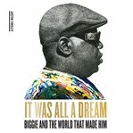 It was all a dream : Biggie and the world that made him cover image cdn