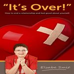 It's over.  how to end a relationship and feel good about yourself cover image cdn