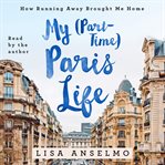 My (part-time) Paris life : how running away brought me home cover image cdn