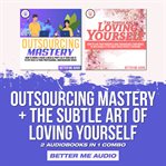 Outsourcing mastery + the subtle art of loving yourself: 2 audiobooks in 1 combo cover image cdn