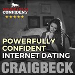Powerfully confident internet dating: be the guy that women want to meet online cover image cdn