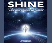 Shine: a pleiadian message to awaken your true purpose and powe cover image cdn