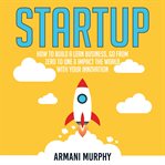Startup: how to build a lean business, go from zero to one & impact the world with your innovation cover image cdn