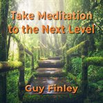 Take meditation to the next level cover image cdn
