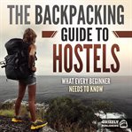 The backpacking guide to hostels: what every beginner needs to know cover image cdn