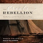 The Creole Rebellion : the most successful slave revolt in American history cover image cdn