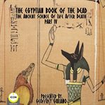 The egyptian book of the dead - the ancient science of life after death - part 4 cover image cdn