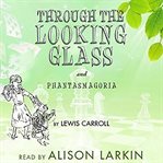 Through the looking-glass and phantasmagoria cover image cdn