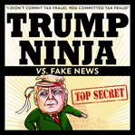 Trump ninja vs. fake news cover image cdn