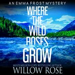 Where the wild roses grow cover image cdn
